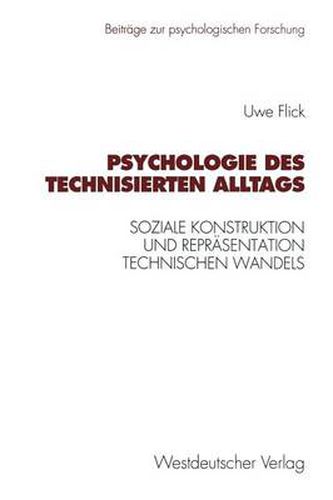 Cover image for Psychologie Des Technisierten Alltags: Soziale Konstruktion Und Reprasentation Technischen Wandels in Verschiedenen Kulturellen Kontexten