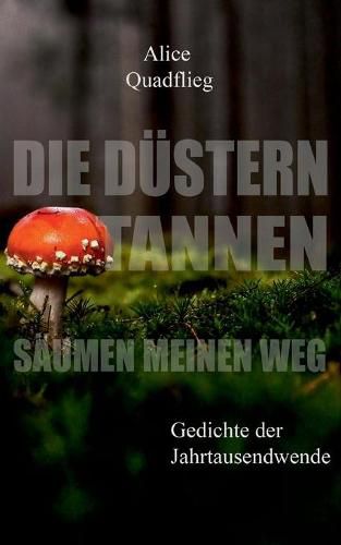 Cover image for Die dustern Tannen saumen meinen Weg: Gedichte der Jahrtausendwende