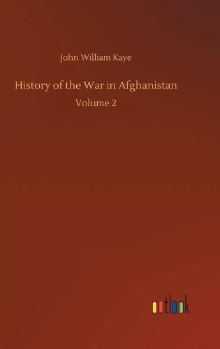 Cover image for History of the War in Afghanistan: Volume 2