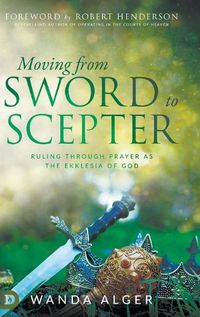 Cover image for Moving from Sword to Scepter: Rule Through Prayer as the Ekklesia of God