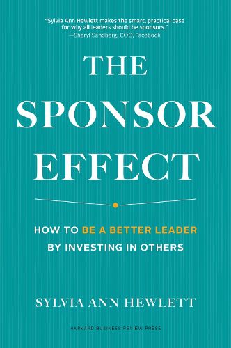 Cover image for The Sponsor Effect: How to Be a Better Leader by Investing in Others