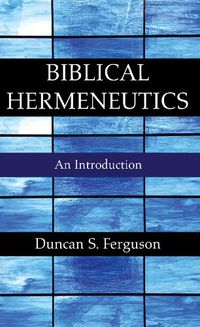 Cover image for Biblical Hermeneutics: An Introduction