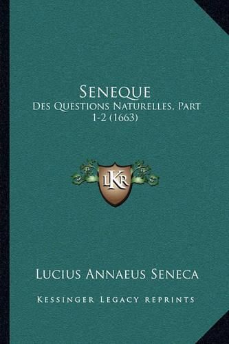 Cover image for Seneque: Des Questions Naturelles, Part 1-2 (1663)