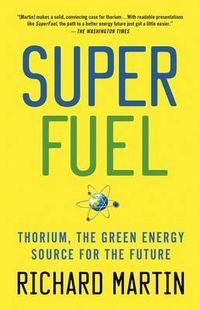 Cover image for SuperFuel: Thorium, the Green Energy Source for the Future