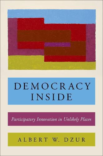 Cover image for Democracy Inside: Participatory Innovation in Unlikely Places