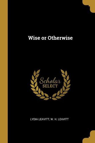 Cover image for Wise or Otherwise