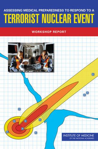 Assessing Medical Preparedness to Respond to a Terrorist Nuclear Event: Workshop Report