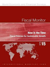 Cover image for Fiscal monitor: now is the time, fiscal policies for sustainable growth