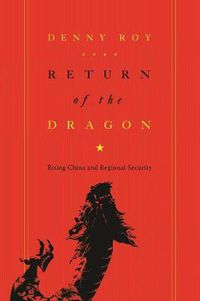 Cover image for Return of the Dragon: Rising China and Regional Security