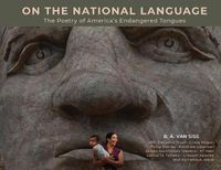 Cover image for On the National Language: The Poetry of America's Endangered Tongues