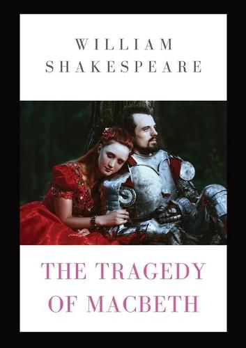 Cover image for The Tragedy of Macbeth: a tragedy by Shakespeare (1623) about the Scottish general Macbeth receiving a prophecy that one day he will become King of Scotland. Consumed by ambition and suspicion Macbeth murders the King and takes the Scottish throne.