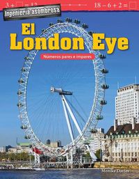 Cover image for Ingenieria asombrosa: El London Eye: Numeros pares e impares (Engineering Marvels: The London Eye: Odd and Even Numbers)