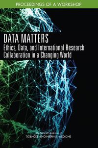 Cover image for Data Matters: Ethics, Data, and International Research Collaboration in a Changing World: Proceedings of a Workshop