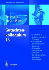 Cover image for Gutachtenkolloquium 16: Pseudarthrosen an oberer und unterer Extremitat. Die Kompetenz zur Erstattung von Gutachten. Arbeitsunfall und psychische Stoerungen. Der Arbeitsunfall des versicherten Selbstandigen