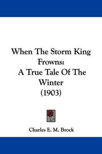 Cover image for When the Storm King Frowns: A True Tale of the Winter (1903)