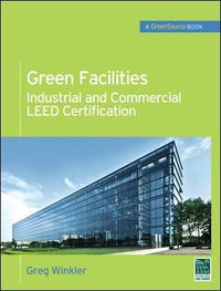 Cover image for Green Facilities: Industrial and Commercial LEED Certification (GreenSource)