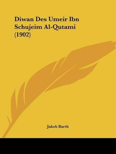 Cover image for Diwan Des Umeir Ibn Schujeim Al-Qutami (1902)