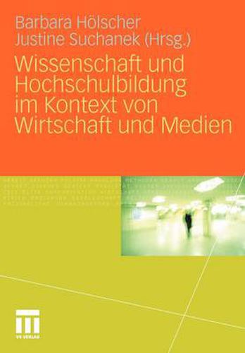 Cover image for Wissenschaft Und Hochschulbildung Im Kontext Von Wirtschaft Und Medien