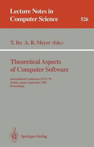 Cover image for Theoretical Aspects of Computer Software: International Conference TACS '91, Sendai, Japan, September 24-27, 1991. Proceedings