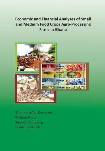 Cover image for Economic and Financial Analyses of Small and Medium Food Crops Agro-Processing Firms in Ghana