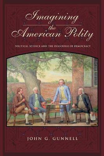 Cover image for Imagining the American Polity: Political Science and the Discourse of Democracy