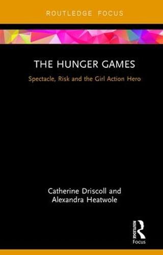 Cover image for The Hunger Games: Spectacle, Risk and the Girl Action Hero