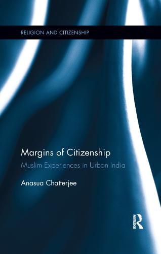 Cover image for Margins of Citizenship: Muslim Experiences in Urban India