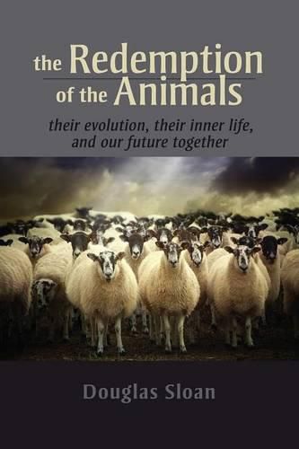 Cover image for The Redemption of the Animals: Their Evolution, Their Inner Life, and Our Future Together