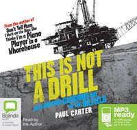 Cover image for This is Not a Drill: Just Another Glorious Day in the Oilfield