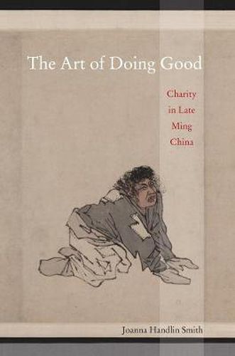 Cover image for The Art of Doing Good: Charity in Late Ming China