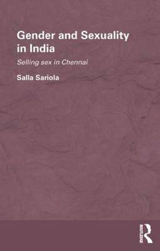 Cover image for Gender and Sexuality in India: Selling Sex in Chennai