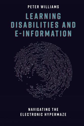 Cover image for Learning Disabilities and e-Information: Navigating the Electronic Hypermaze