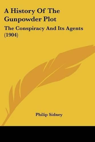 Cover image for A History of the Gunpowder Plot: The Conspiracy and Its Agents (1904)