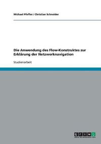 Cover image for Die Anwendung des Flow-Konstruktes zur Erklarung der Netzwerknavigation