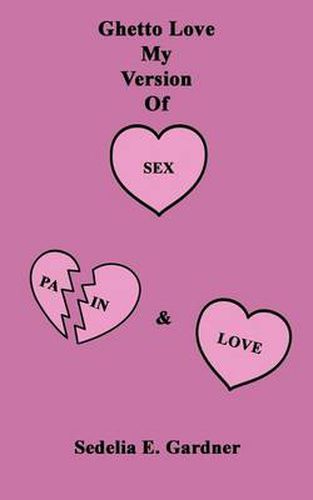 Cover image for Ghetto Love My Version of Sex, Pain & Love