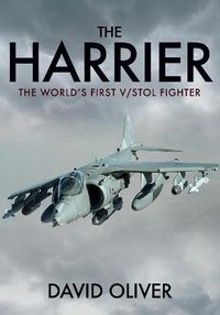 Cover image for The Harrier: The World's First V/STOL Fighter
