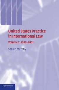 Cover image for United States Practice in International Law: Volume 1, 1999-2001