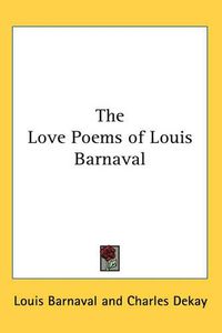 Cover image for The Love Poems of Louis Barnaval