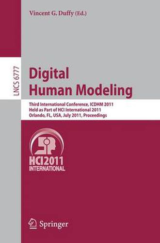 Digital Human Modeling: Third International Conference, ICDHM 2011, Held as Part of HCI International 2011, Orlando, FL, USA, July 9-14, 2011, Proceedings