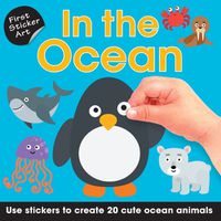 Cover image for First Sticker Art: In the Ocean: Use Stickers to Create 20 Cute Ocean Animals