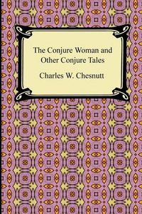 Cover image for The Conjure Woman and Other Conjure Tales