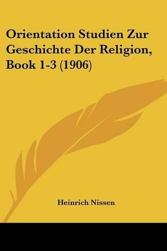 Cover image for Orientation Studien Zur Geschichte Der Religion, Book 1-3 (1906)