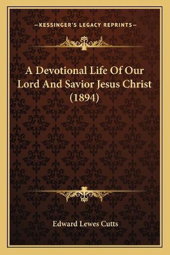 A Devotional Life of Our Lord and Savior Jesus Christ (1894)