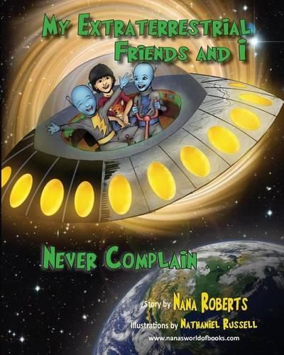 Cover image for My Extraterrestrial Friends and I Never Complain....