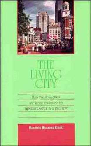 Cover image for The Living City: How America's Cities are Being Revitalized by Thinking Small in a Big Way