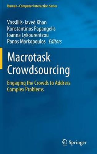 Cover image for Macrotask Crowdsourcing: Engaging the Crowds to Address Complex Problems