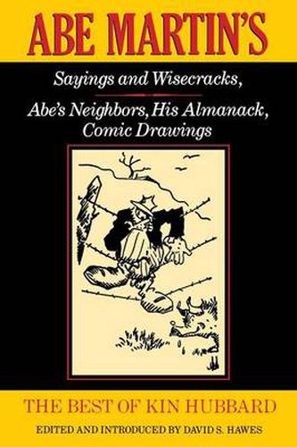 The Best of Kin Hubbard: Abe Martin's Sayings and Wisecracks, Abe's Neighbors, His Almanack, Comic Drawings