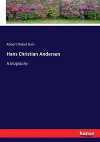 Cover image for Hans Christian Andersen: A biography