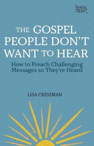 Cover image for The Gospel People Don't Want to Hear: Preaching Challenging Messages