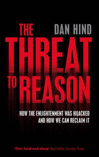 Cover image for The Threat to Reason: How the Enlightenment was Hijacked and How We Can Reclaim It